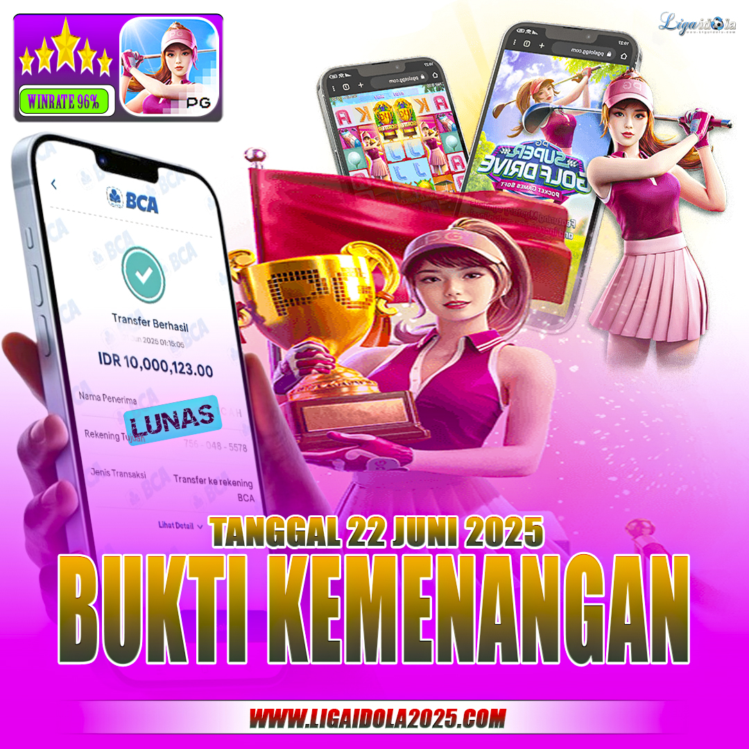 BUKTI KEMENANGAN LIGA IDOLA TANGGAL 22 JUNI 2025
