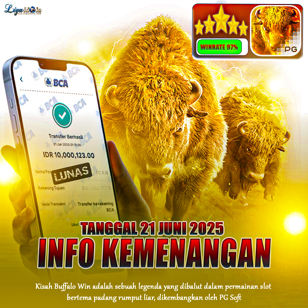 BUKTI KEMENANGAN LIGA IDOLA TANGGAL 21 JUNI 2025