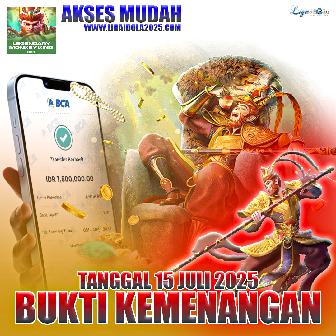 BUKTI KEMENANGAN LIGA IDOLA TANGGAL 15 JULI 2025