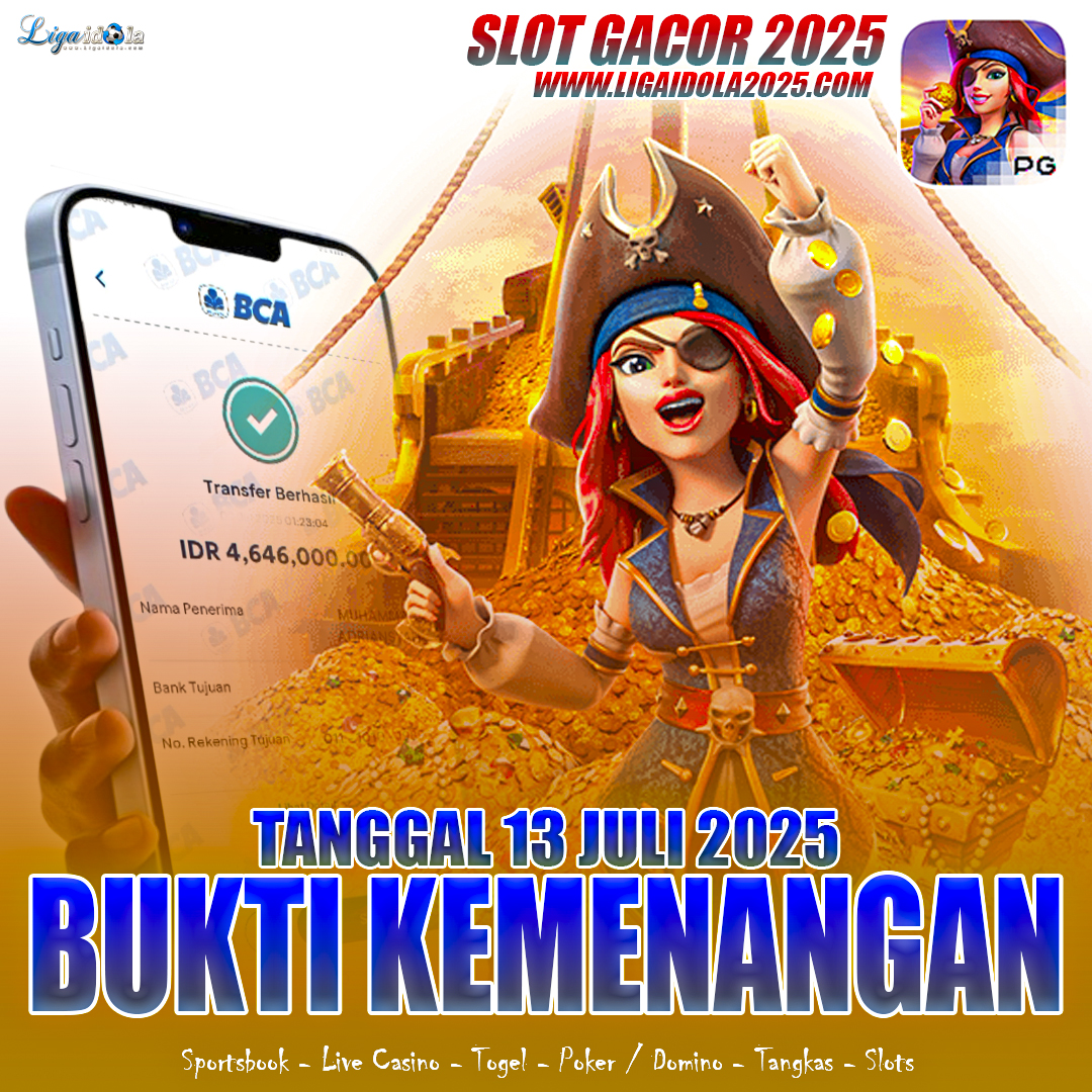 BUKTI KEMENANGAN LIGA IDOLA TANGGAL 13 JULI 2025