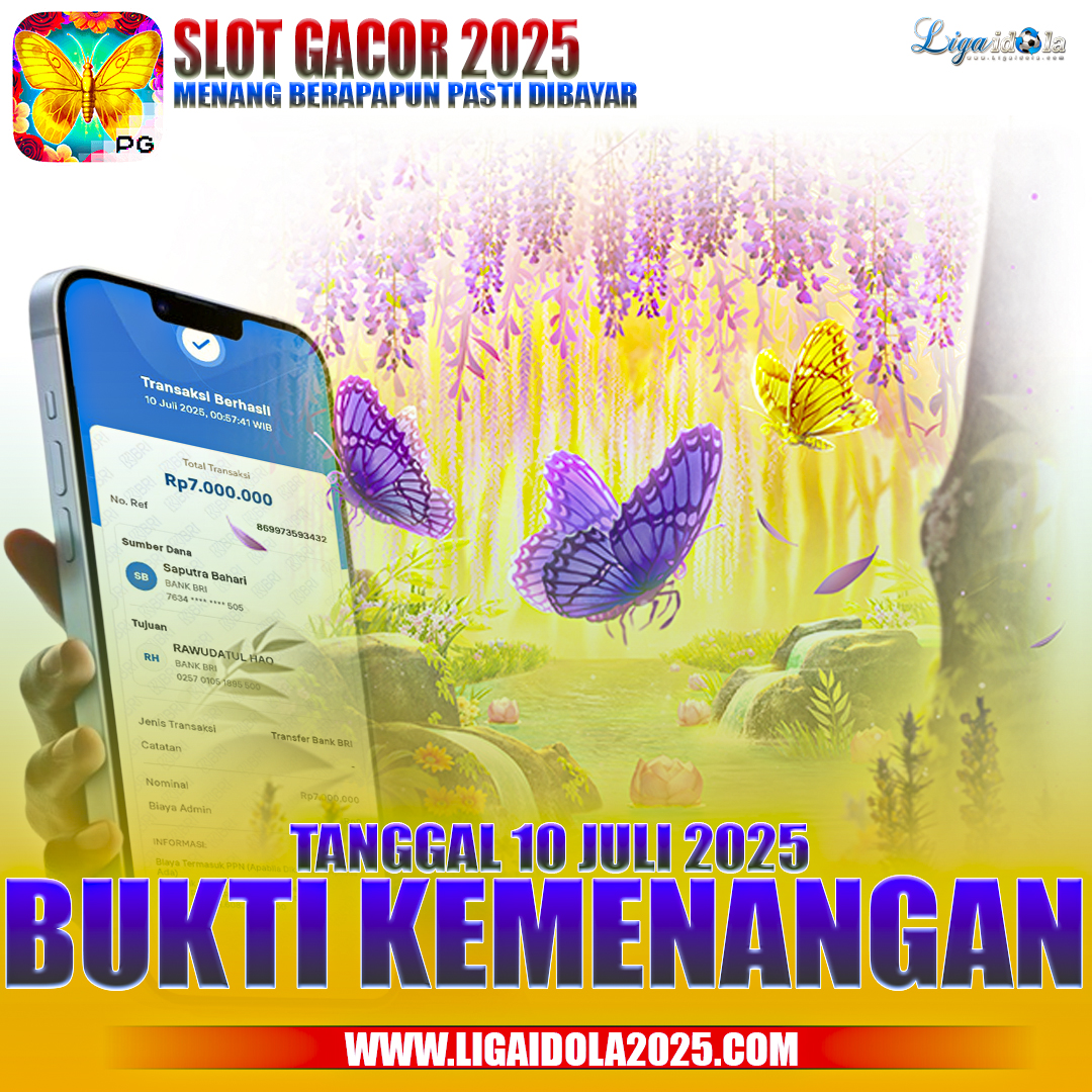 BUKTI KEMENANGAN LIGA IDOLA TANGGAL 10 JULI 2025