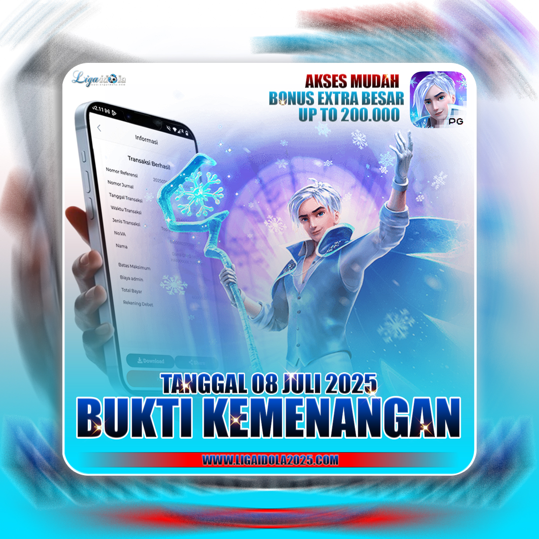 BUKTI KEMENANGAN LIGA IDOLA TANGGAL 08 JULI 2025