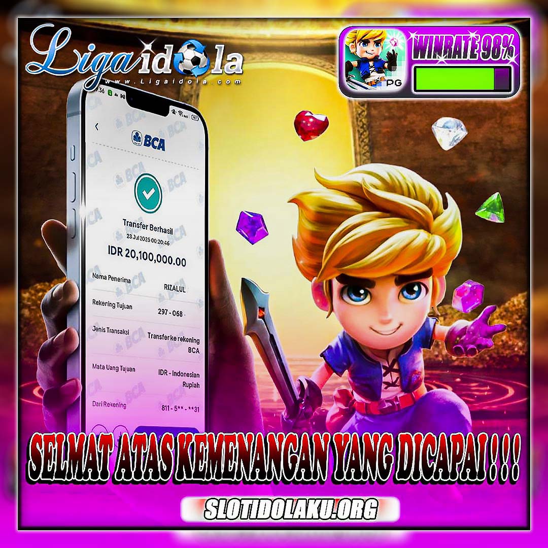 BUKTI KEMENANGAN LIGA IDOLA TANGGAL 23 JULI 2025