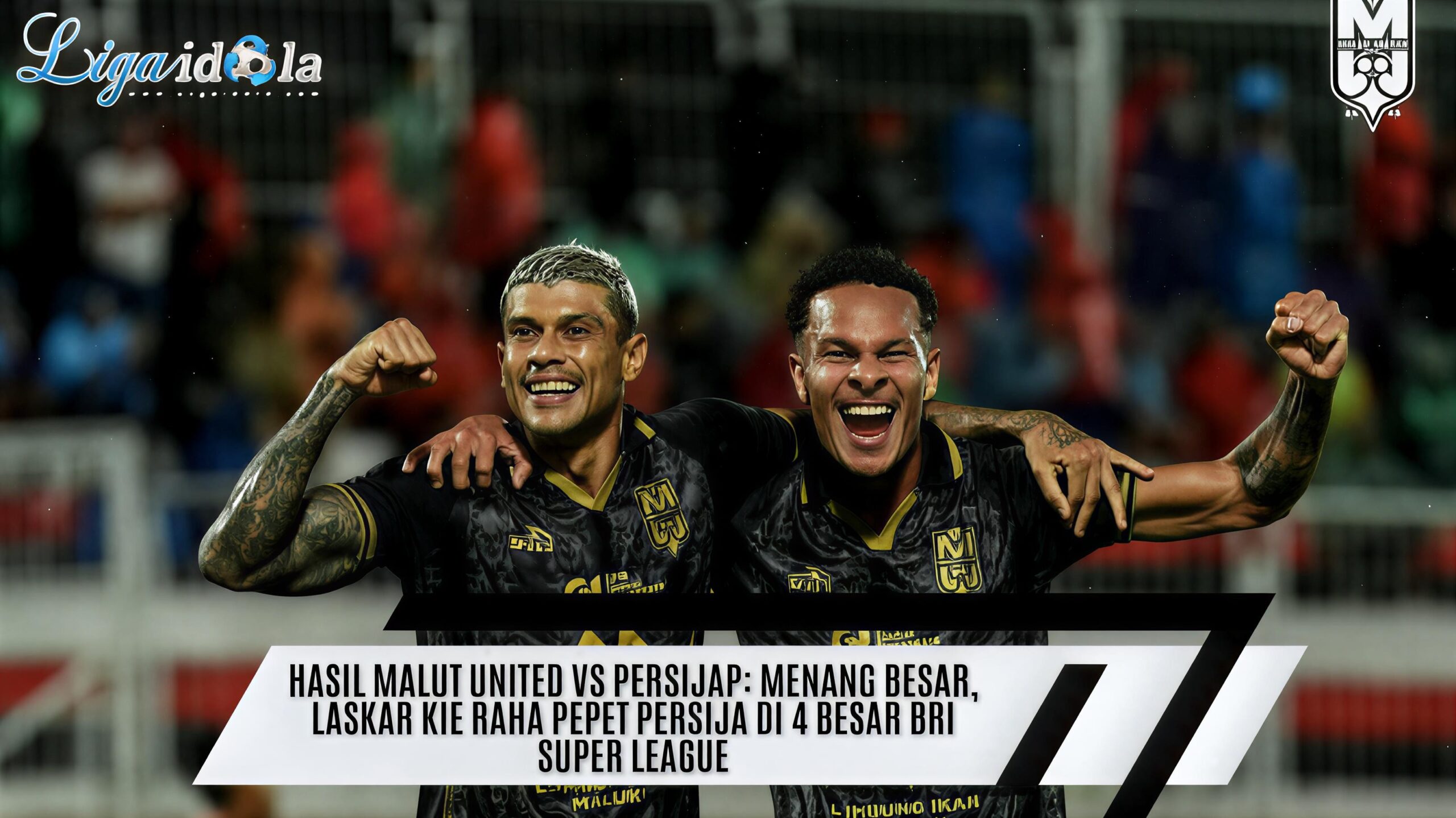 Hasil Malut United vs Persijap: Menang Besar, Laskar Kie Raha Pepet Persija di 4 Besar BRI Super League
